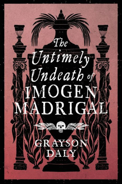 The Untimely Undeath of Imogen Madrigal