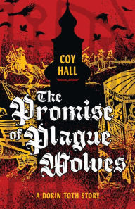 Ebook ebook download The Promise of Plague Wolves RTF PDF by Coy Hall, Coy Hall