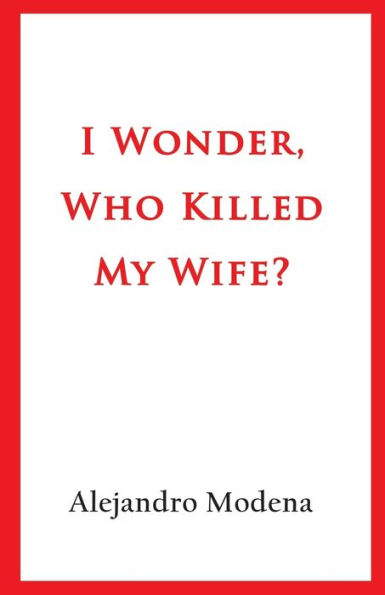 I Wonder, Who Killed My Wife?