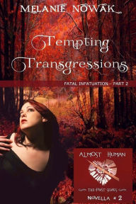 Title: Tempting Transgressions: Fatal Infatuation - Part 2, Author: Melanie Nowak