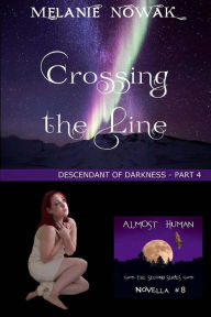 Title: Crossing the Line: (Descendant of Darkness -Part 4), Author: Melanie Nowak