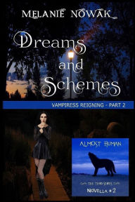 Title: Dreams and Schemes: Vampiress Reigning - Part 2, Author: Melanie Nowak