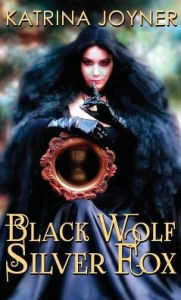 Title: Black Wolf, Silver Fox, Author: Katrina Joyner