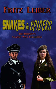 Title: Snakes & Spiders: The Definitive Change War Collection, Author: Fritz Leiber