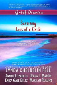 Title: Grief Diaries: Surviving Loss of a Child, Author: Lynda Cheldelin Fell