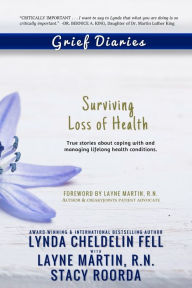 Title: Grief Diaries: Surviving Loss of Health, Author: Lynda Cheldelin Fell