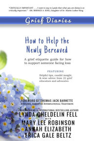 Title: Grief Diaries: How to Help the Newly Bereaved, Author: Lynda Cheldelin Fell