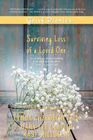 Title: Grief Diaries: Surviving Loss of a Loved One, Author: Lynda Cheldelin Fell