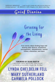 Title: Grief Diaries: Grieving for the Living, Author: Lynda Cheldelin Fell