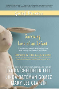 Title: Grief Diaries: Surviving Loss of an Infant, Author: Lynda Cheldelin Fell