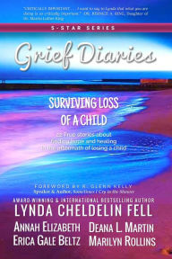 Title: Grief Diaries: Surviving Loss of a Child, Author: Lynda Cheldelin Fell