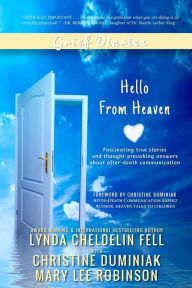 Title: Grief Diaries: Hello From Heaven, Author: Lynda Cheldelin Fell