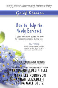 Title: Grief Diaries: How to Help the Newly Bereaved, Author: Lynda Cheldelin Fell