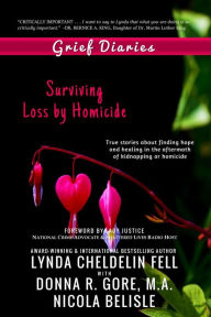 Title: Grief Diaries: Surviving Loss by Homicide, Author: Lynda Cheldelin Fell