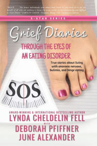 Title: Grief Diaries: Through the Eyes of an Eating Disorder, Author: Lynda Cheldelin Fell