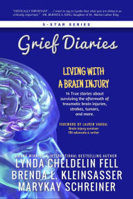 Title: Grief Diaries: Living with a Brain Injury, Author: Lynda Cheldelin Fell