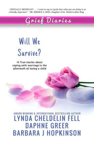 Title: Grief Diaries: Will We Survive, Author: Lynda Cheldelin Fell
