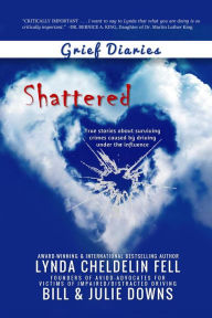 Title: Grief Diaries: Shattered, Author: Lynda Cheldelin Fell