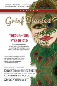 Title: Grief Diaries: Through the Eyes of DID, Author: Lynda Cheldelin Fell