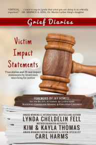 Title: Grief Diaries: Victim Impact Statements, Author: Lynda Cheldelin Fell