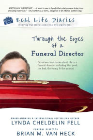 Title: Real Life Diaries: Through the Eyes of a Funeral Director, Author: Lynda Cheldelin Fell