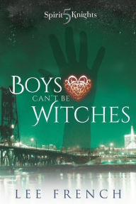 Title: Boys Can't Be Witches, Author: Lee French
