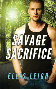 Title: Savage Sacrifice: A Dire Wolves Mission, Author: Ellis Leigh