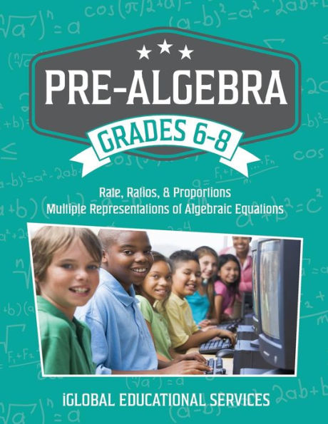 Pre-Algebra: Grades 6-8: Rates, Ratios, Proportions, and Multiple Representations of Algebraic Equations