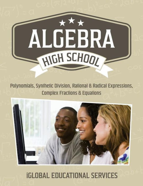 Algebra: High School Math Tutor Lesson Plans: Polynomials, Synthetic Division, Rational and Radical Expressions, Complex Fractions and Equations