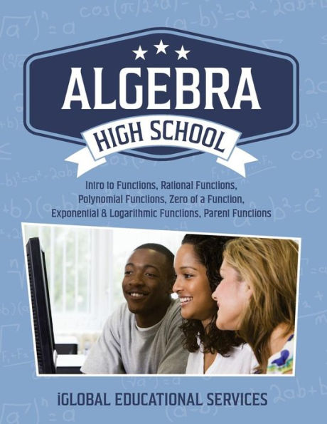 Algebra: High School Math Tutor Lesson Plans: Intro to Functions, Rational Functions, Polynomial Functions, Zero of a Function, Exponential & Logarithmic Functions, Parent Functions