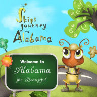 Title: Skips Journey to Alabama: Welcome to Alabama the Beautiful, Author: Dunn Greyson
