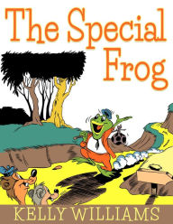 Title: The Special Frog, Author: Kelly Williams