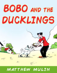 Title: Bobo and The Ducklings, Author: MATTHEW MULIN