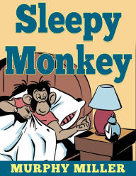 Title: Sleepy Monkey, Author: Murphy Miller