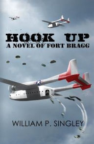Title: Hook Up: A Novel of Fort Bragg, Author: William P Singley