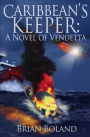 Caribbean's Keeper: A Novel of Vendetta