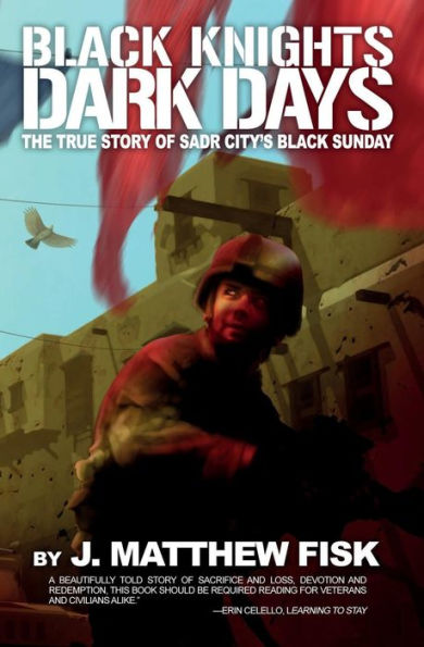 Black Knights, Dark Days: The True Story of Sadr City's Sunday