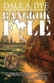 Title: Bangkok File, Author: Dale A. Dye