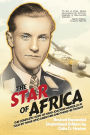 The Star of Africa: The Complete Story of Hans-Joachim Marseille as Told by Those Who Knew Him and Those He Fought