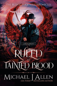 Title: Ruled by Tainted Blood: A Completed Angel War Urban Fantasy, Author: Michael J Allen