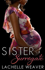 Title: Sister Surrogate, Author: LaChelle Weaver