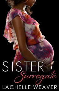 Title: Sister Surrogate, Author: Lachelle Weaver