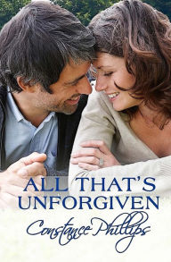 Title: All That's Unforgiven, Author: Constance Phillips