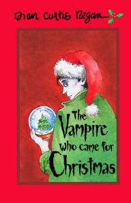 Title: The Vampire Who Came For Christmas, Author: Dian Curtis Regan