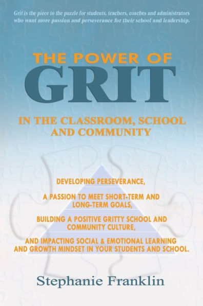 the Power of Grit Classroom, School and Community: Developing Perseverance, a Passion to Meet Short-Term Long-Term Goals, Building Positive Gritty Community Culture, Impacting Social & Emotional Learning Growth Mindset Y