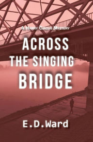Title: Across the Singing Bridge, Author: E.D. Ward