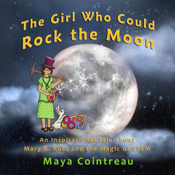 the Girl Who Could Rock Moon - An Inspirational Tale about Mary G. Ross and Magic of STEM