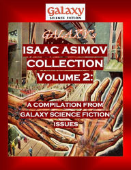 Galaxy's Isaac Asimov Collection Volume 2: A Compilation from Galaxy Science Fiction Issues