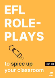 Title: EFL Role Plays to Spice Up Your Classroom, Author: Step By Step Publishing