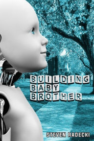 Title: Building Baby Brother, Author: Steven Radecki